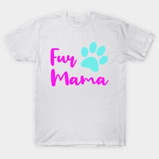 FUR MAMA to Fur Babies T-Shirt